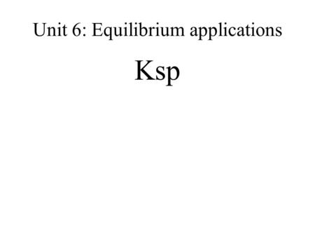 Unit 6: Equilibrium applications