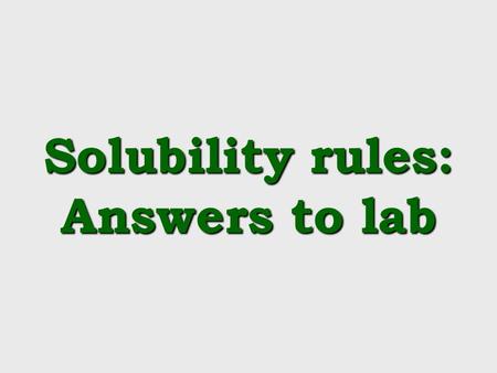Solubility rules: Answers to lab