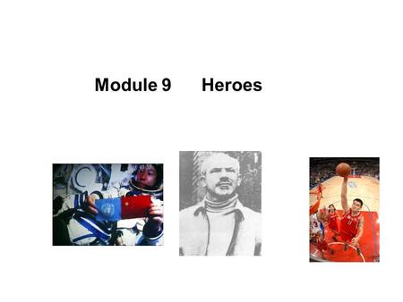 Module 9 Heroes. Several days ago, a big earthquake and tsunami came up in Japan. happen /take place.