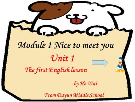 The first English lesson by He Wai From Dayun Middle School Module 1 Nice to meet you Unit 1.