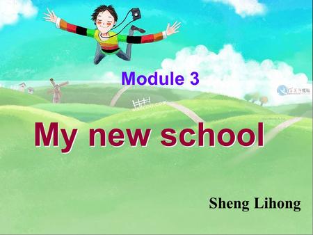 Module 3 My new school Sheng Lihong. There are thirty students in my class. Unit 1.