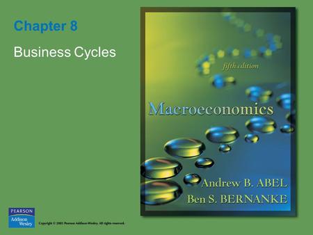 Chapter 8 Business Cycles. Copyright © 2005 Pearson Addison-Wesley. All rights reserved. 8-2 Figure 8.1 A business cycle.