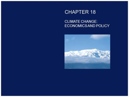 Copyright 2000 Addison-Wesley Longman CHAPTER 18 CLIMATE CHANGE: ECONOMICS AND POLICY.