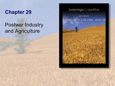 Chapter 29 Postwar Industry and Agriculture. Copyright © 2003 by Pearson Education, Inc.29-2 Table 29.1 Manufacturing Employment and the Labor Force,