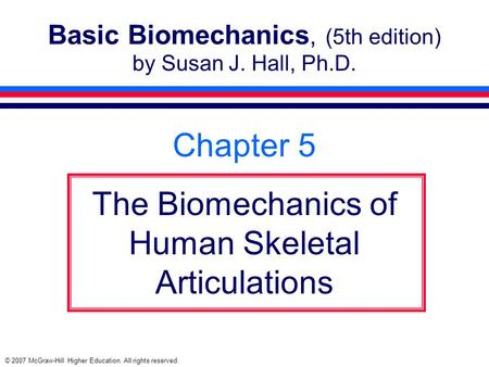 Basic Biomechanics, (5th edition) by Susan J. Hall, Ph.D.