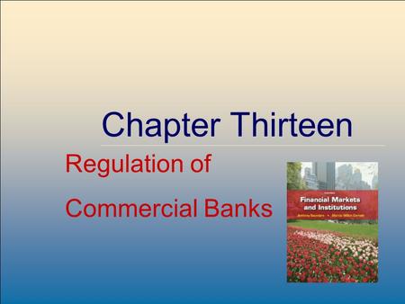 ©2009, The McGraw-Hill Companies, All Rights Reserved 8-1 McGraw-Hill/Irwin Chapter Thirteen Regulation of Commercial Banks.