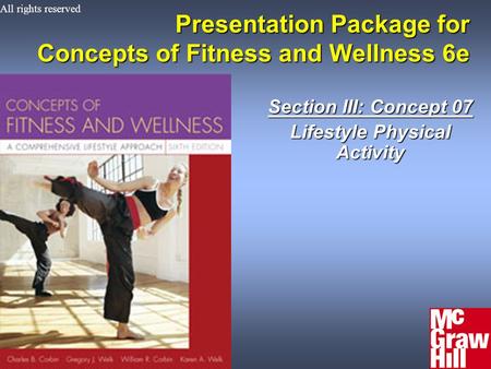 1Concepts of Physical Fitness 6e Presentation Package for Concepts of Fitness and Wellness 6e Section III: Concept 07 Lifestyle Physical Activity All rights.