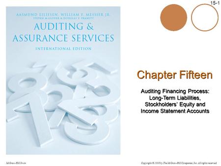 Chapter Fifteen Auditing Financing Process: Long-Term Liabilities, Stockholders’ Equity and Income Statement Accounts.