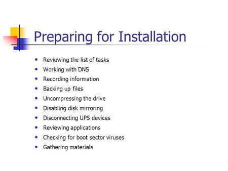Preparing for Installation Reviewing the list of tasks Working with DNS Recording information Backing up files Uncompressing the drive Disabling disk mirroring.