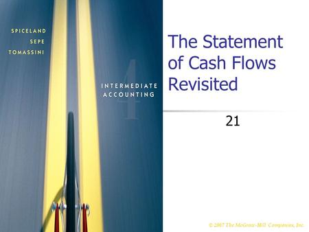 © 2007 The McGraw-Hill Companies, Inc. McGraw-Hill/Irwin The Statement of Cash Flows Revisited 21.