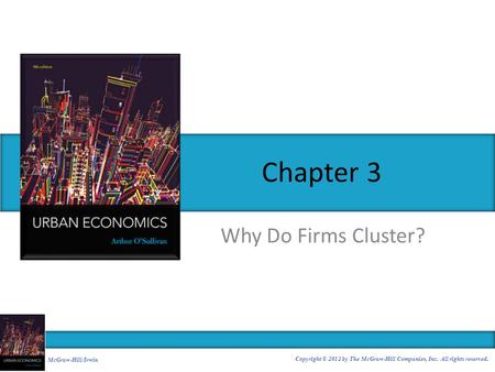 Chapter 3 Why Do Firms Cluster? McGraw-Hill/Irwin