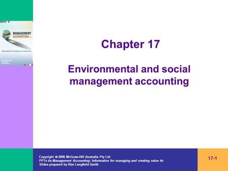Copyright 2006 McGraw-Hill Australia Pty Ltd PPTs t/a Management Accounting: Information for managing and creating value 4e Slides prepared by Kim Langfield-Smith.