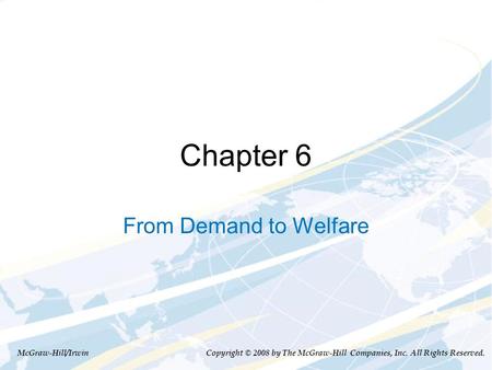 Chapter 6 From Demand to Welfare McGraw-Hill/Irwin