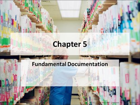 5-1 Chapter 5 Fundamental Documentation © 2012 The McGraw-Hill Companies, Inc. All rights reserved. McGraw-Hill.