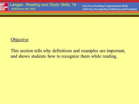 Objective This section tells why definitions and examples are important, and shows students how to recognize them while reading. Part Four, Reading Comprehension.