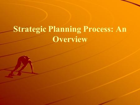 Strategic Planning Process: An Overview