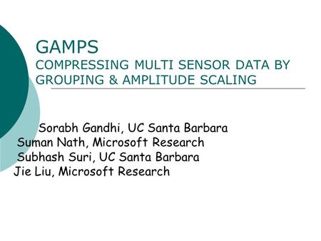 GAMPS COMPRESSING MULTI SENSOR DATA BY GROUPING & AMPLITUDE SCALING