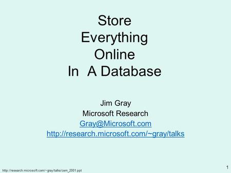 1 Store Everything Online In A Database Jim Gray Microsoft Research