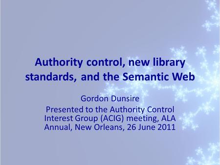 Authority control, new library standards, and the Semantic Web