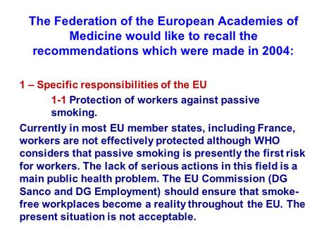 The Federation of the European Academies of Medicine would like to recall the recommendations which were made in 2004: 1 – Specific responsibilities of.