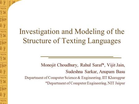Investigation and Modeling of the Structure of Texting Languages