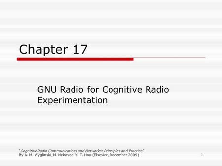 Chapter 17 GNU Radio for Cognitive Radio Experimentation 1 1
