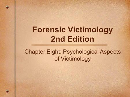 Forensic Victimology 2nd Edition Chapter Eight: Psychological Aspects of Victimology.