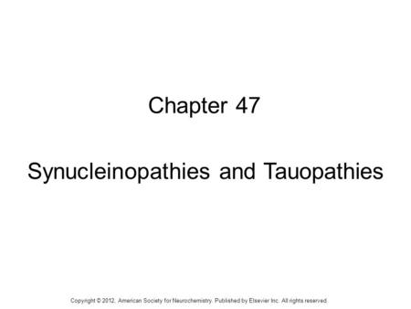 Synucleinopathies and Tauopathies