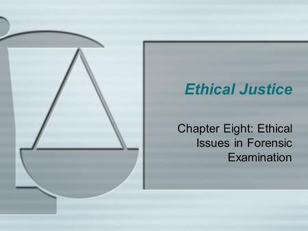 Chapter Eight: Ethical Issues in Forensic Examination