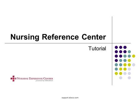 Support.ebsco.com Nursing Reference Center Tutorial.
