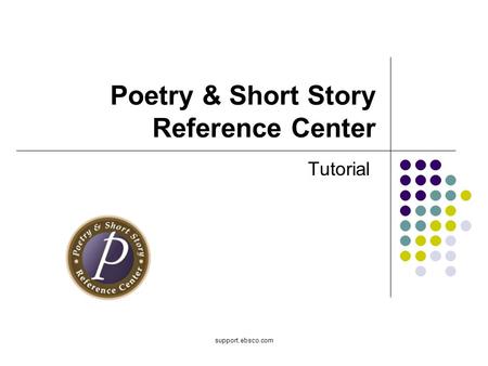Support.ebsco.com Poetry & Short Story Reference Center Tutorial.
