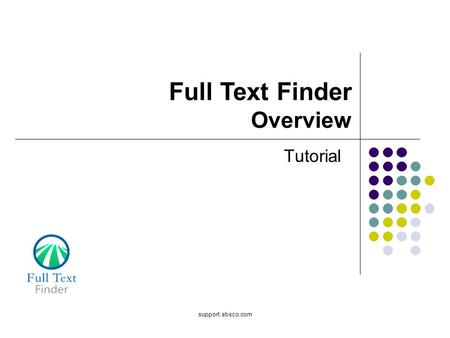 Full Text Finder Overview Tutorial support.ebsco.com.