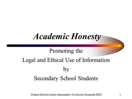 Academic Honesty Promoting the Legal and Ethical Use of Information by