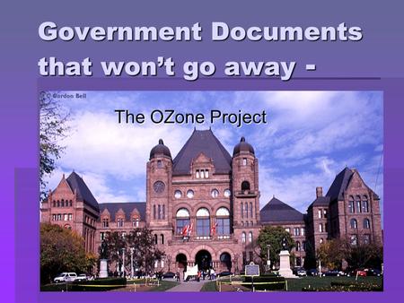Government Documents that wont go away - The OZone Project.