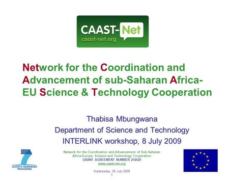 Network for the Coordination and Advancement of Sub-Saharan Africa-Europe Science and Technology Cooperation GRANT AGREEMENT NUMBER 212625 www.caast-net.org.