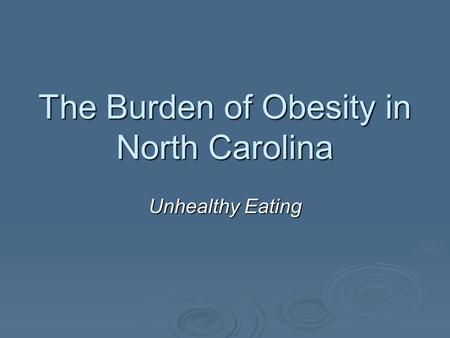 The Burden of Obesity in North Carolina Unhealthy Eating.