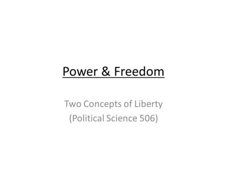 Two Concepts of Liberty (Political Science 506)