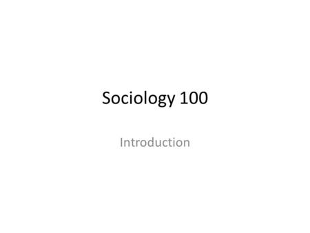 Sociology 100 Introduction. Office Hours: WF 11:00-Noon, SSB 467 Course website: adamgomez.wordpress.com/teaching/soci100.