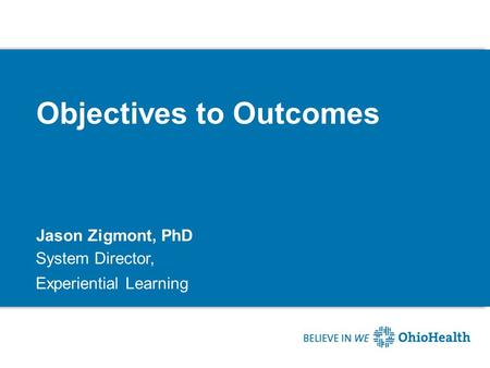 Objectives to Outcomes