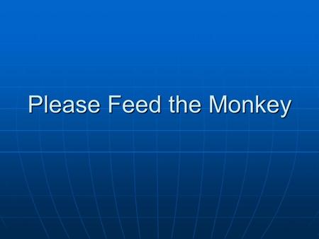 Please Feed the Monkey. We will be using the online survey application called Survey Monkey to gather your thoughts and input relative to this years National.