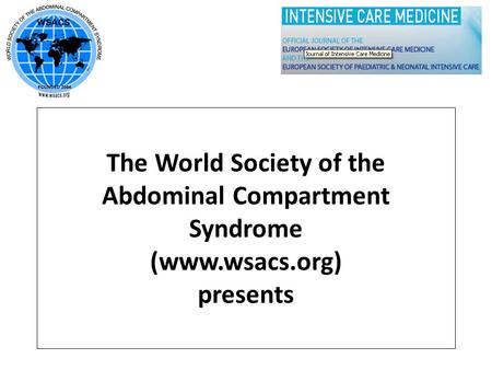 The World Society of the Abdominal Compartment Syndrome (www. wsacs