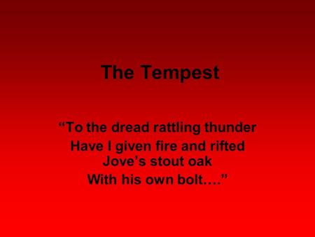 The Tempest “To the dread rattling thunder