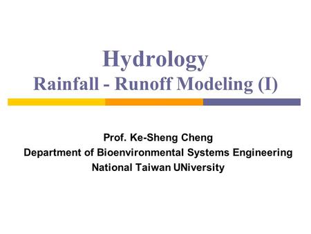 Hydrology Rainfall - Runoff Modeling (I)