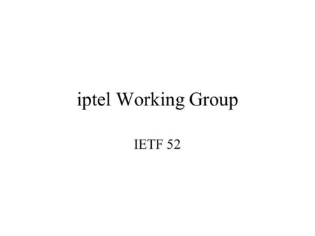 Iptel Working Group IETF 52. Agenda Agenda Bash [Rosenberg] 2m CPL/TRIP Updates [Rosenberg] 5m TRIP MIB [Walker] 10m Gateway Registration Scenarios: Internet2.