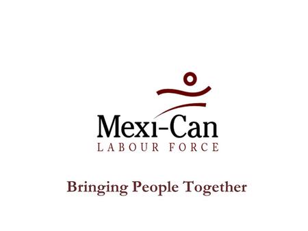 Bringing People Together Temporary Migration and Labour Market Responsiveness Labour Market Shortages Indicate A Need for Additional Temporary Migration.