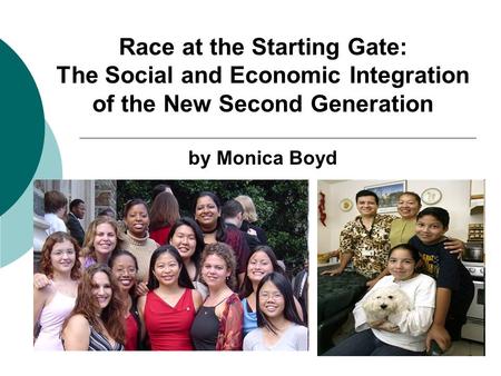 Race at the Starting Gate: The Social and Economic Integration of the New Second Generation by Monica Boyd.