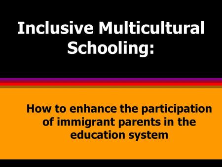 Inclusive Multicultural Schooling: How to enhance the participation of immigrant parents in the education system.