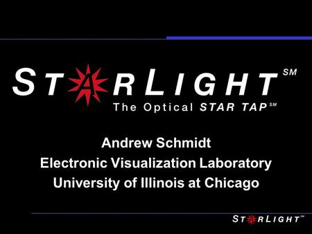 Andrew Schmidt Electronic Visualization Laboratory University of Illinois at Chicago.