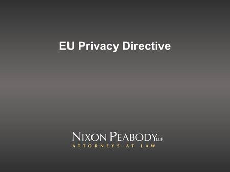 EU Privacy Directive. What is a directive? A piece of European legislation, passed by bureaucrats, addressed to member states Member states must ensure.
