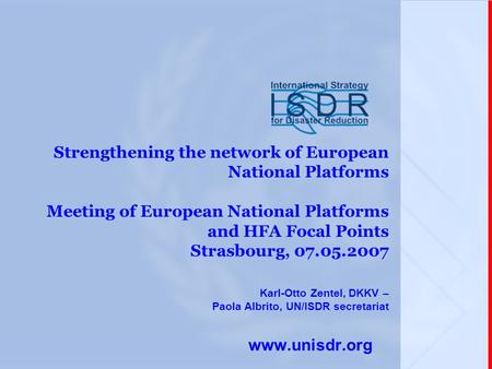Strengthening the network of European National Platforms Meeting of European National Platforms and HFA Focal Points Strasbourg, 07.05.2007 Karl-Otto Zentel,